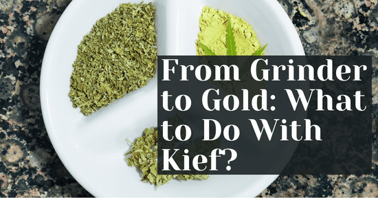 From Grinder to Gold: What to Do With Kief?